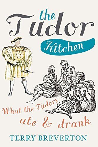 The Tudor Kitchen: What the Tudors Ate Drank 